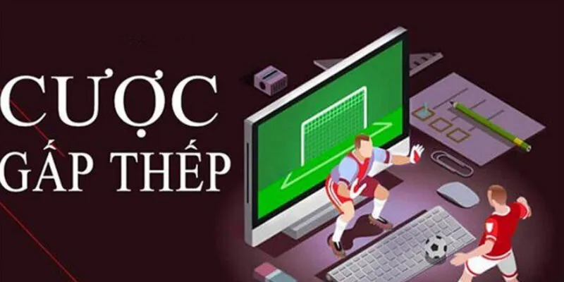 Khám phá phương pháp gấp thếp trong cá cược bóng đá